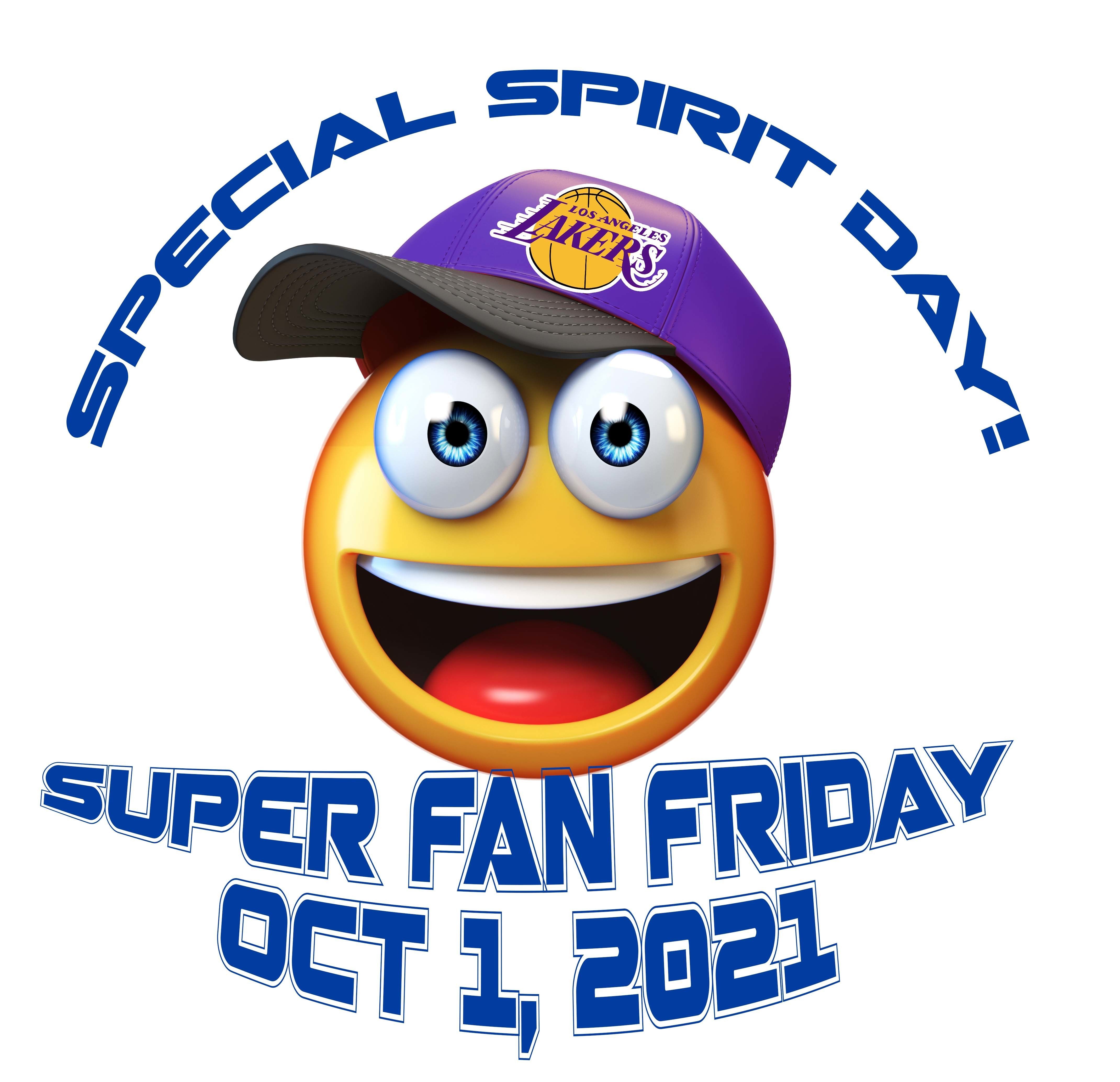 Super Fan Friday! Attention all students! Starting in October, the first Friday of every month will be a special Spirit Day! Get ready for Super Fan Friday on October 1st. Rep your favorite sports team or athlete! 