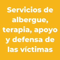 Servicios de albergue, terapia, apoyo y defensa de las víctimas