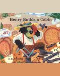 Henry Builds A Cabin book cover
