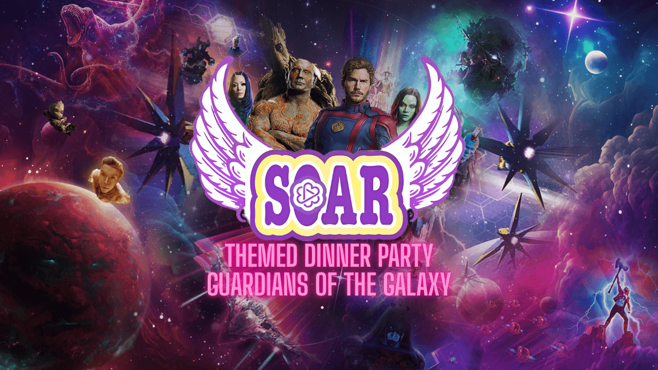 SOAR Blasts Off for a Guardians of the Galaxy Dinner Party