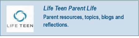 Life Teen Parent Life