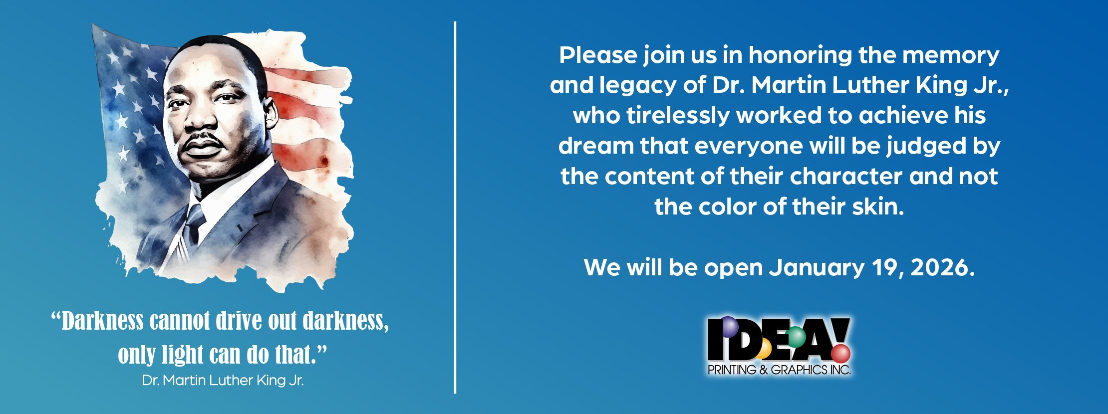 We are open on Martin Luther King Day, January 19, 2026