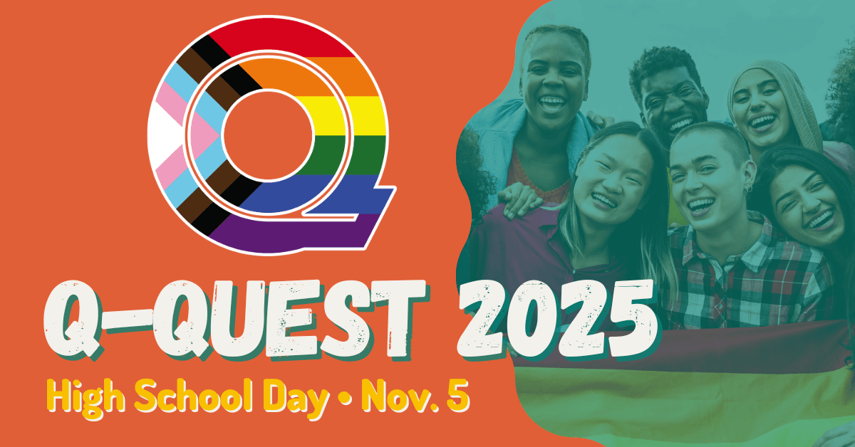 Q-Quest is an event for Lesbian, Gay, Bisexual, Transgender, Queer, Intersex, and Allied youth to enjoy workshops, food, activities, conversation, and art with a couple hundred other 2SLGBTQIA+ youth from across Minnesota.