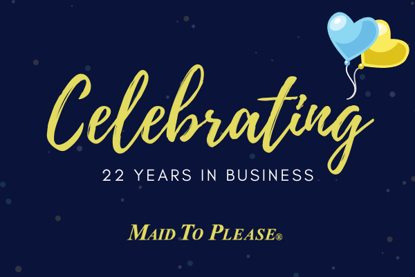 Maid To Please Celebrating 22 Years!
