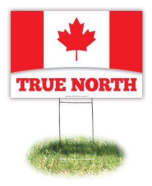 Lawn Sign - Canada: True North