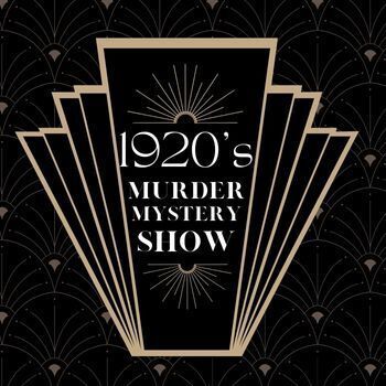 1920's Murder Mystery Show