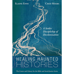 Healing Haunted Histories: A Settle Discipleship of Decolonization 