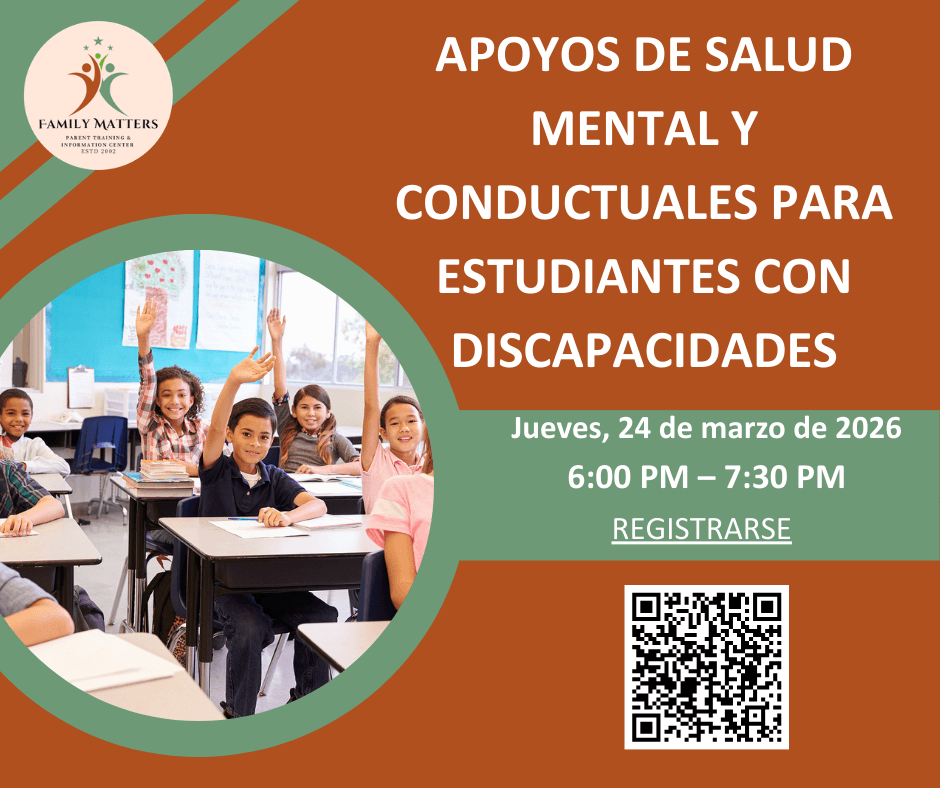 Volante promocional de Family Matters Parent Training & Information Center sobre el evento “Apoyos de Salud Mental y Conductuales para Estudiantes con Discapacidades.” El diseño usa colores verde y naranja. Incluye una foto de estudiantes de primaria en u