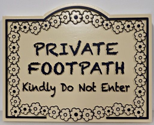 I18990 - Carved "Private Footpath Kindly Do Not Enter" Sign with Raised Text and Flowers for Artwork