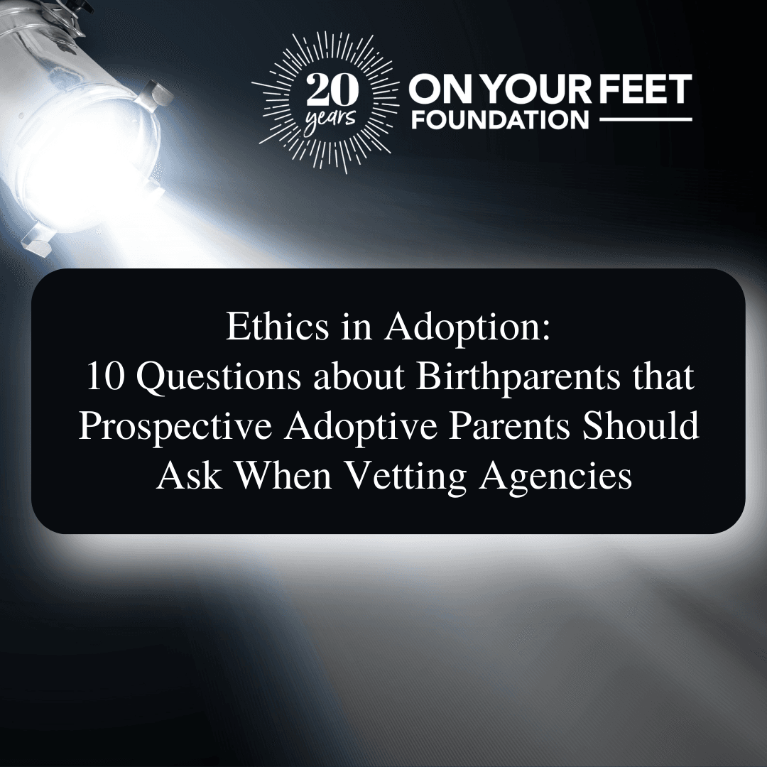 Ethics in Adoption: 10 Questions about Birthparents that Prospective Adoptive Parents Should Ask When Vetting Agencies