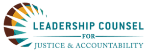 Leadership Counsel for Justice and Accountability (LCJA) – San Joaquin and Eastern Coachella Valleys
