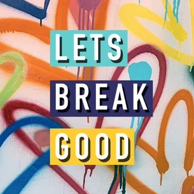 Lets Break Good