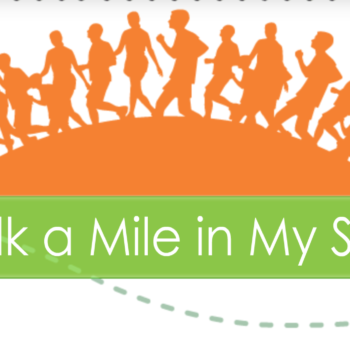 “Walk A Mile in My Shoes” Walk-a-Thon Event – Register TODAY!