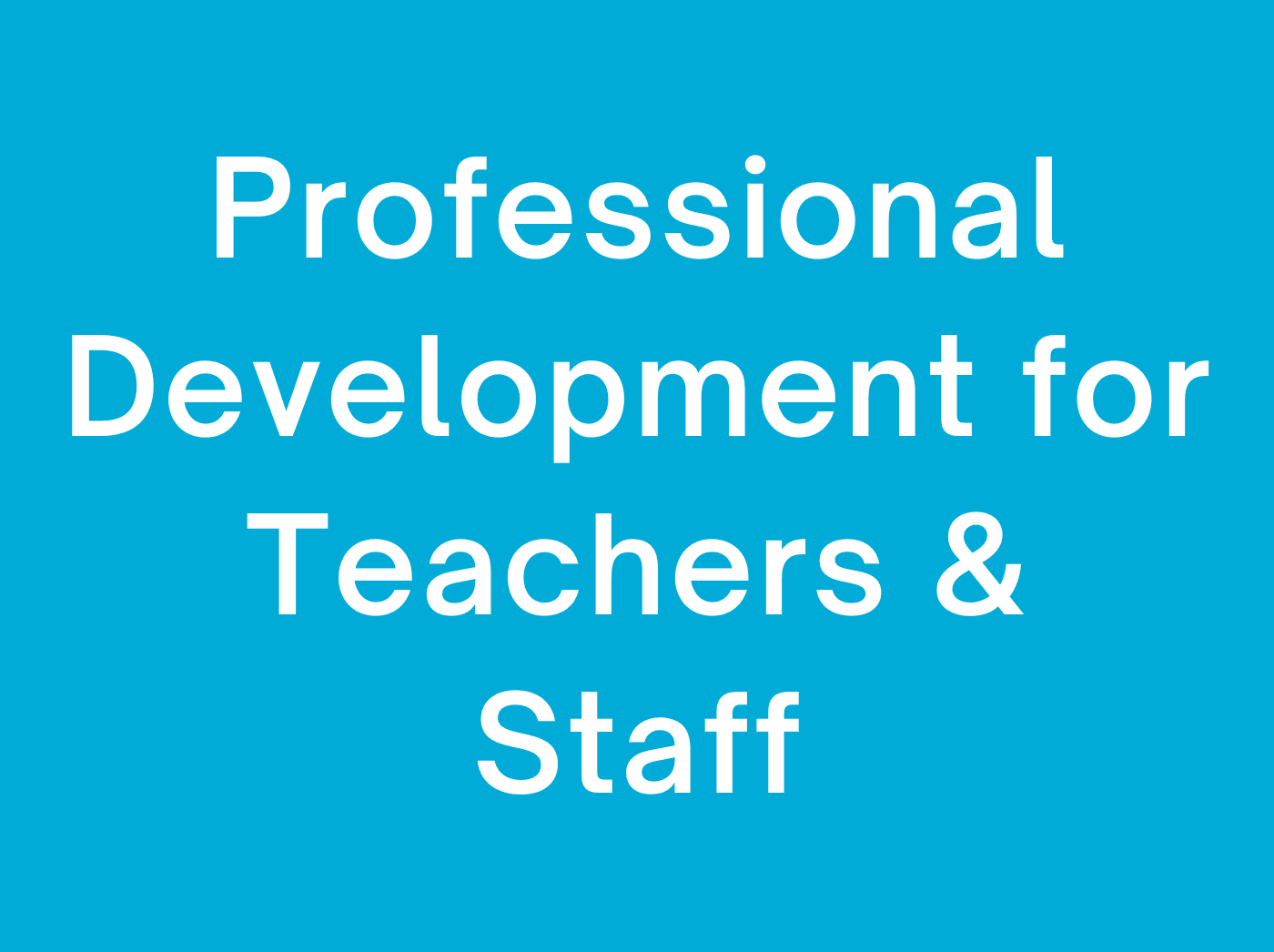 Professional Development for Teachers and Staff