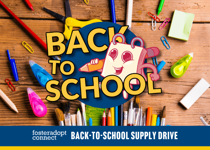 2026 School Supply Drive with Foster Adopt Connect!