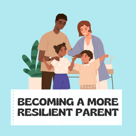 Becoming a More Resilient Parent