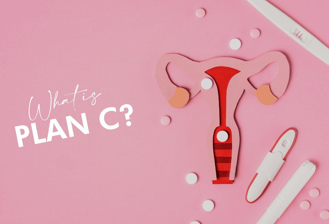 What is Your Plan C? Everything You Need to Know About Abortion Pills