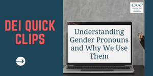 Understanding Gender Pronouns and Why We Use Them