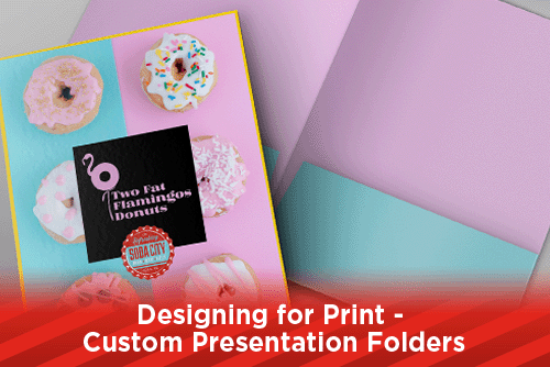 Designing for Print - Custom Presentation Folders