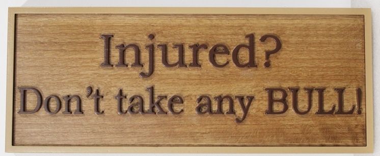 A10560 -  Carved  Mahogany Sign for an Attorney's Office  "Injured - Don't take any BULL !" 