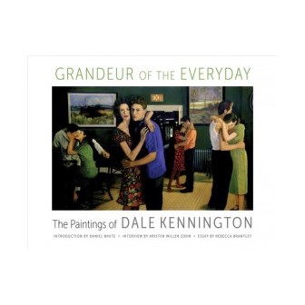 Grandeur of the Everyday: The Paintings of Dale Kennington