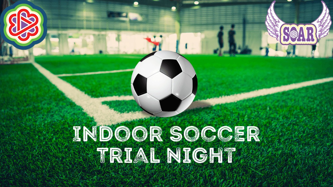 SOAR Indoor Soccer Trial Night