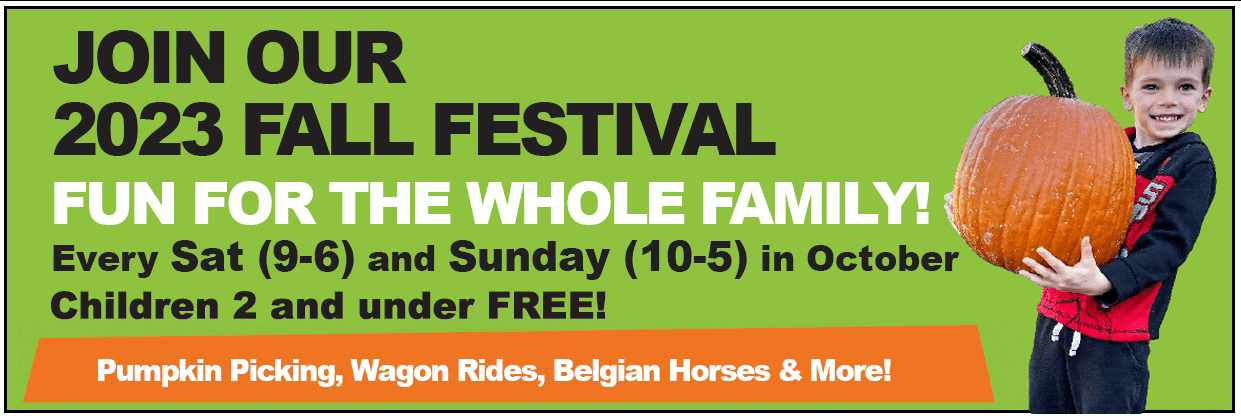 Image has text that reads: Enjoy Family Fun at our fall festical weekends.  Every weekend in October. Saturdays 9-5.    Sundays 10-4