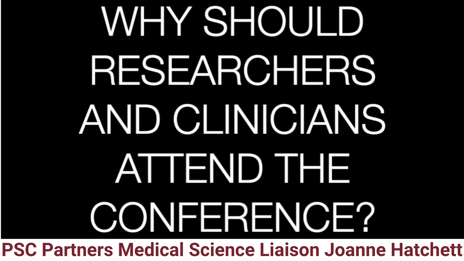 Why should researchers and clinicians attend the Conference?