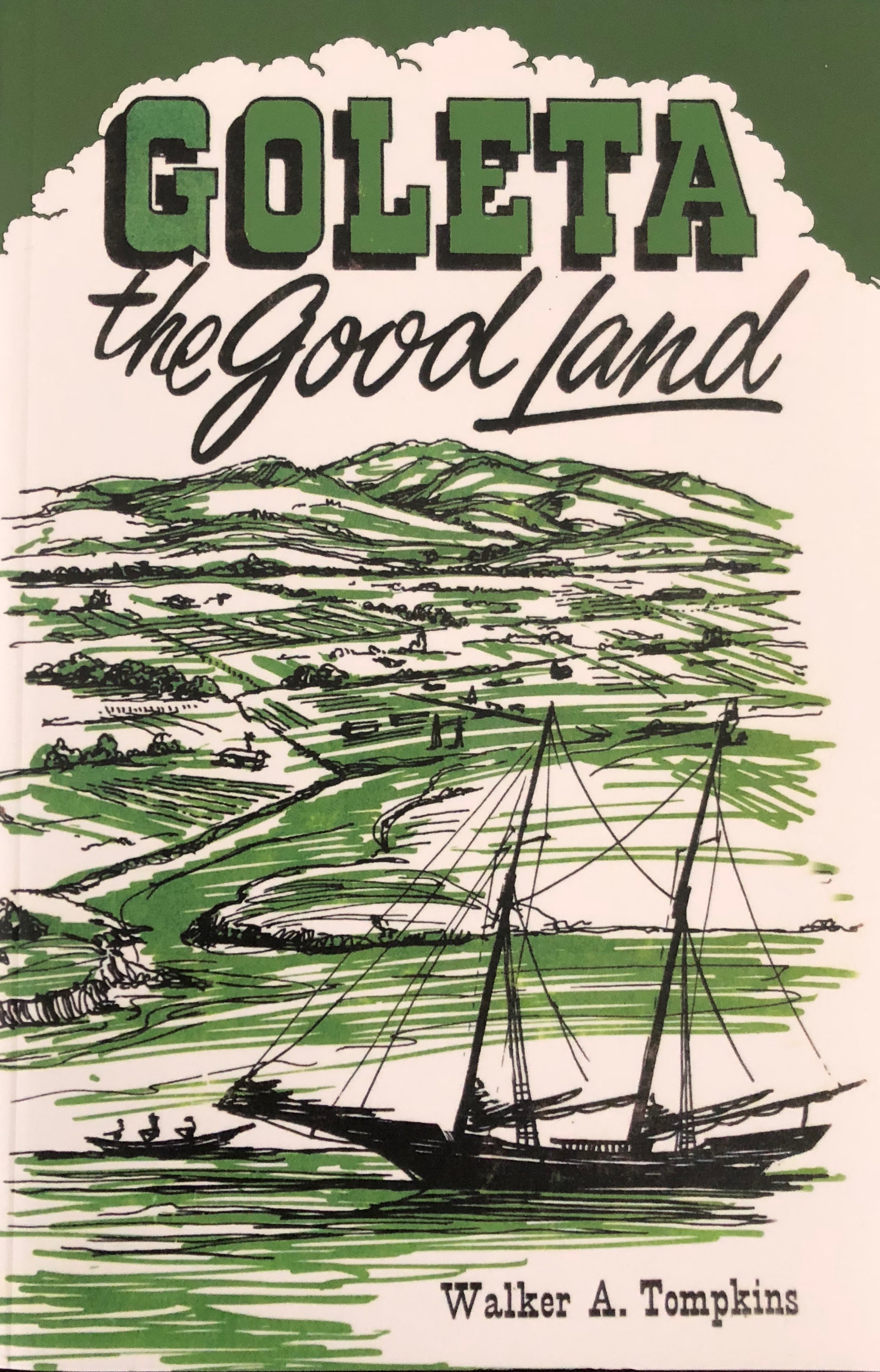 Goleta The Good Land, by Walker A Tompkins (Hard Cover)