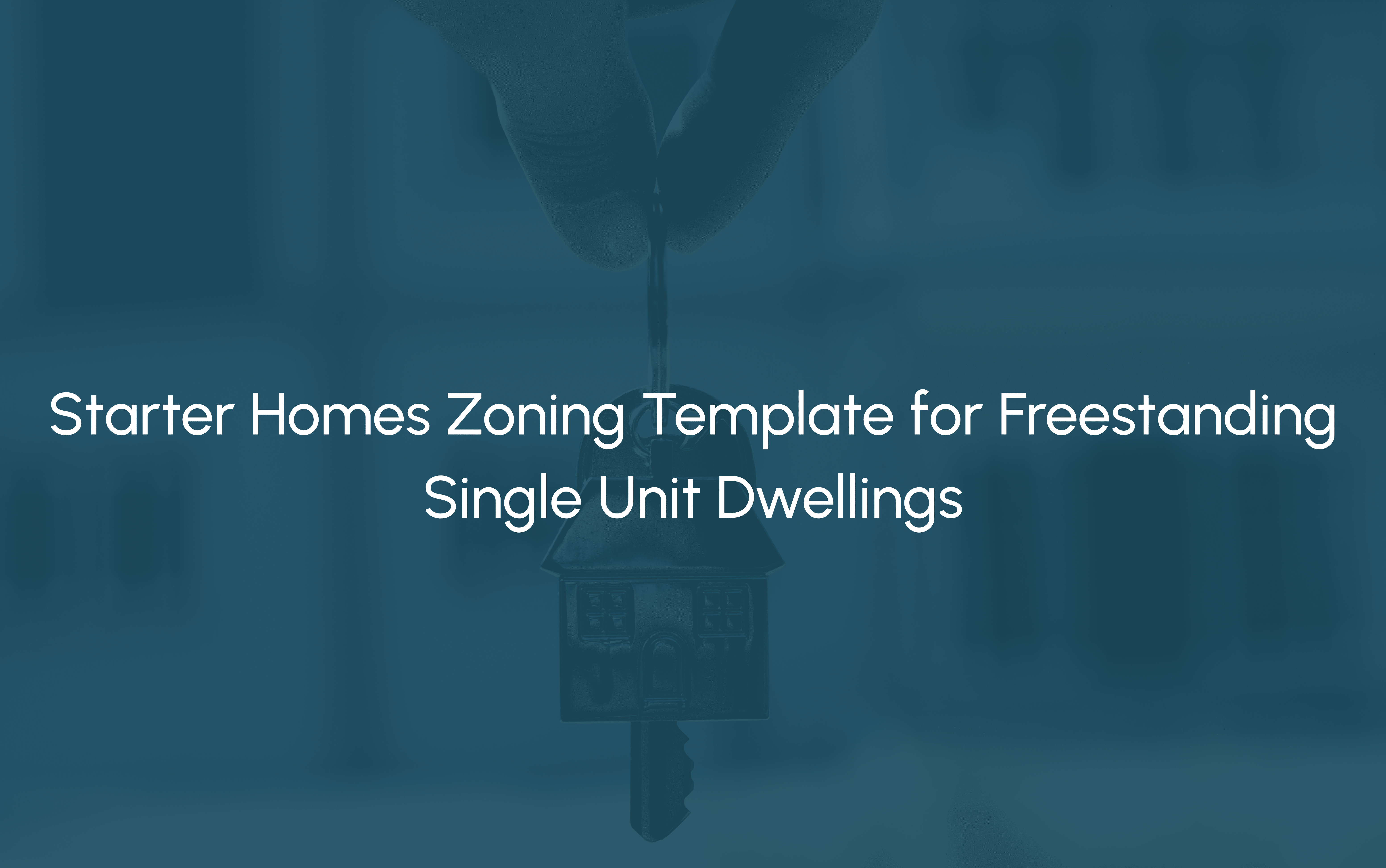 Public Sector - Zoning Template - Starter Homes - Freestanding Single Unit Dwellings