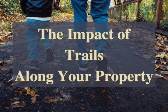 The Impact of Trails Along Your Property 