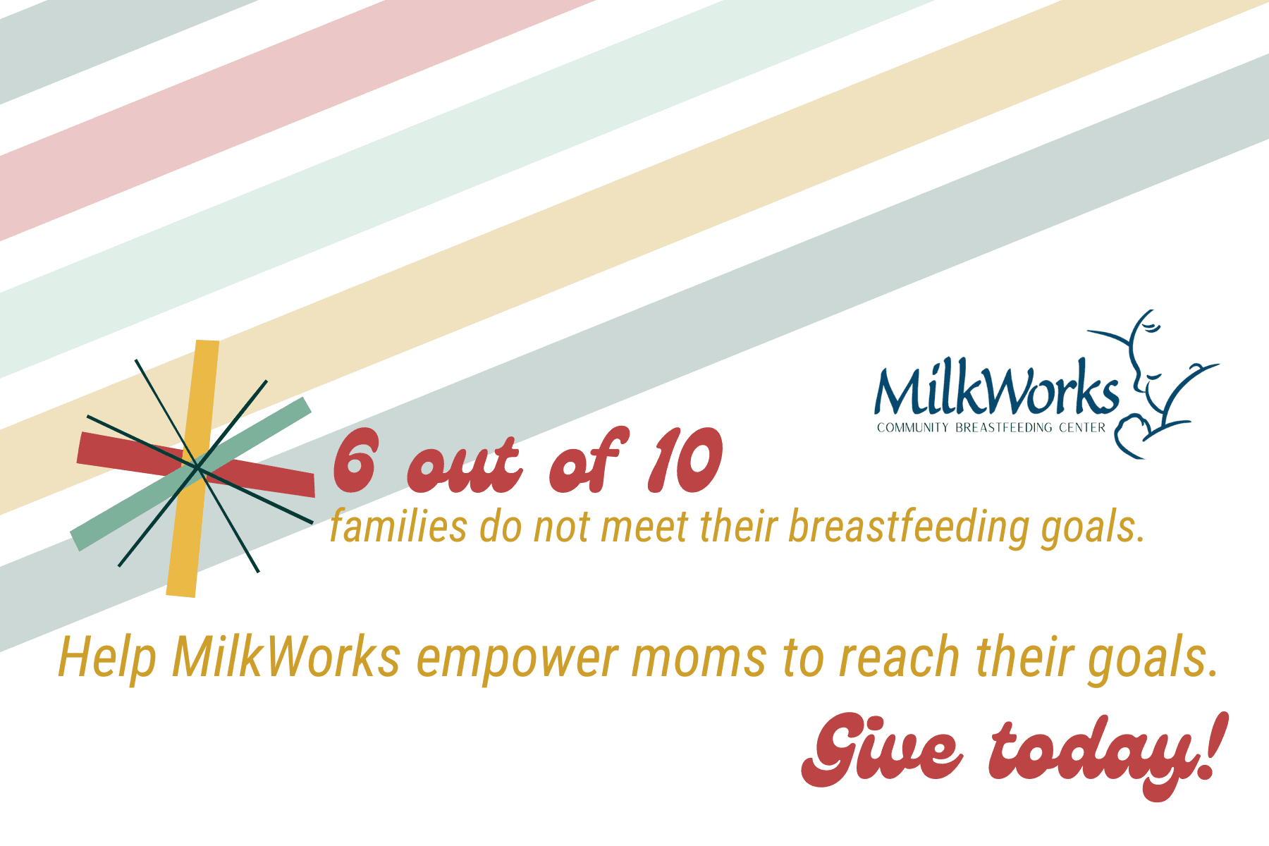 6 out of 10 families do not meet their breastfeeding goals. Help MilkWorks empower mom to reach their goal. Give today! 