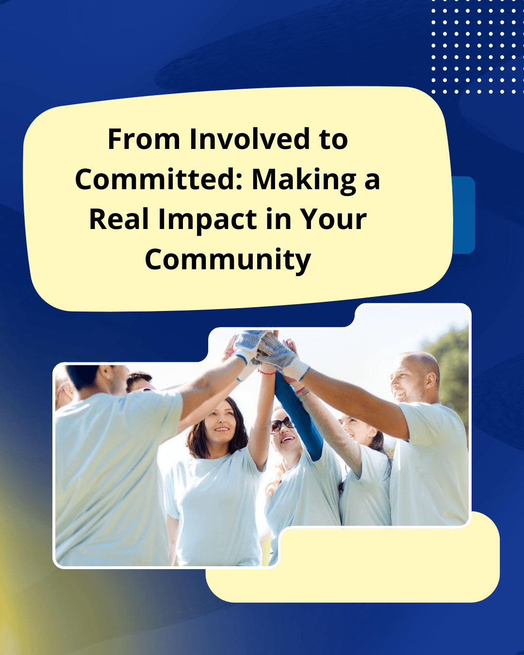 From Involved to Committed: Making a Real Impact in Your Community