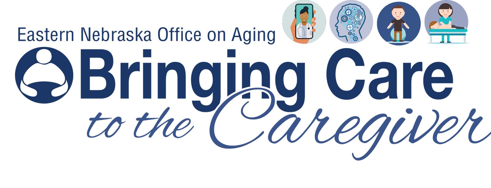 Bringing Care to the Caregiver Resources Eastern Nebraska Office on