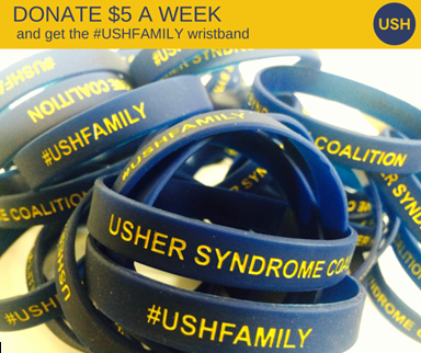 Image of Usher Syndrome Coalition wristbands with text: Donate $5 a week and get the #USHFAMILY wristband