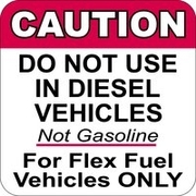 CAUTION Do Not Use Diesel in Vehicles. Not Gasoline. For Flex Vehicles Only.