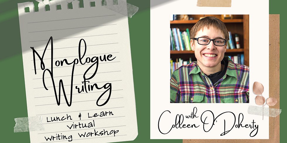 Monologue Writing, Lunch & Learn Virtual Workshop with Colleen O'Doherty