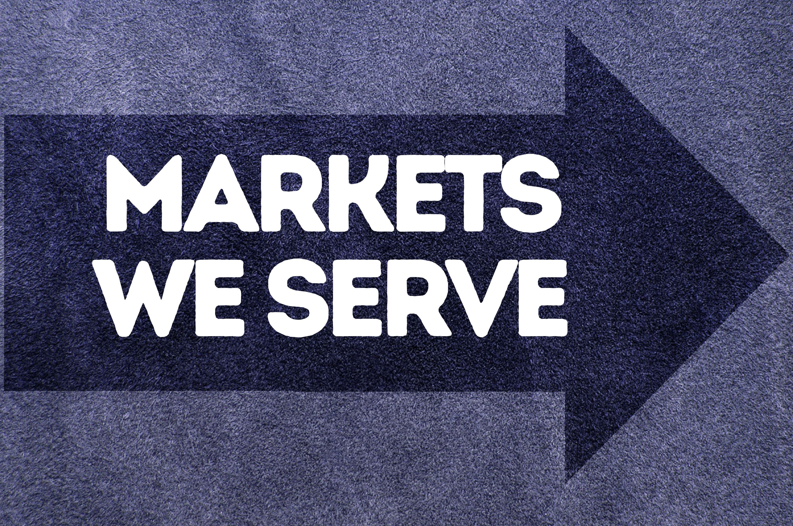 Markets We Serve