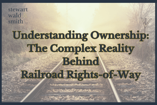 Understanding Ownership: The Complex Realty Behind Railroad Rights-of-Way