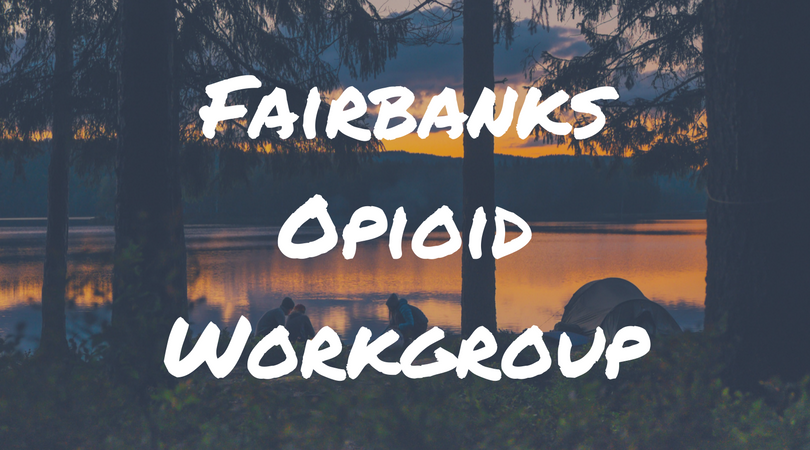 Fairbanks Opioid Workgroup