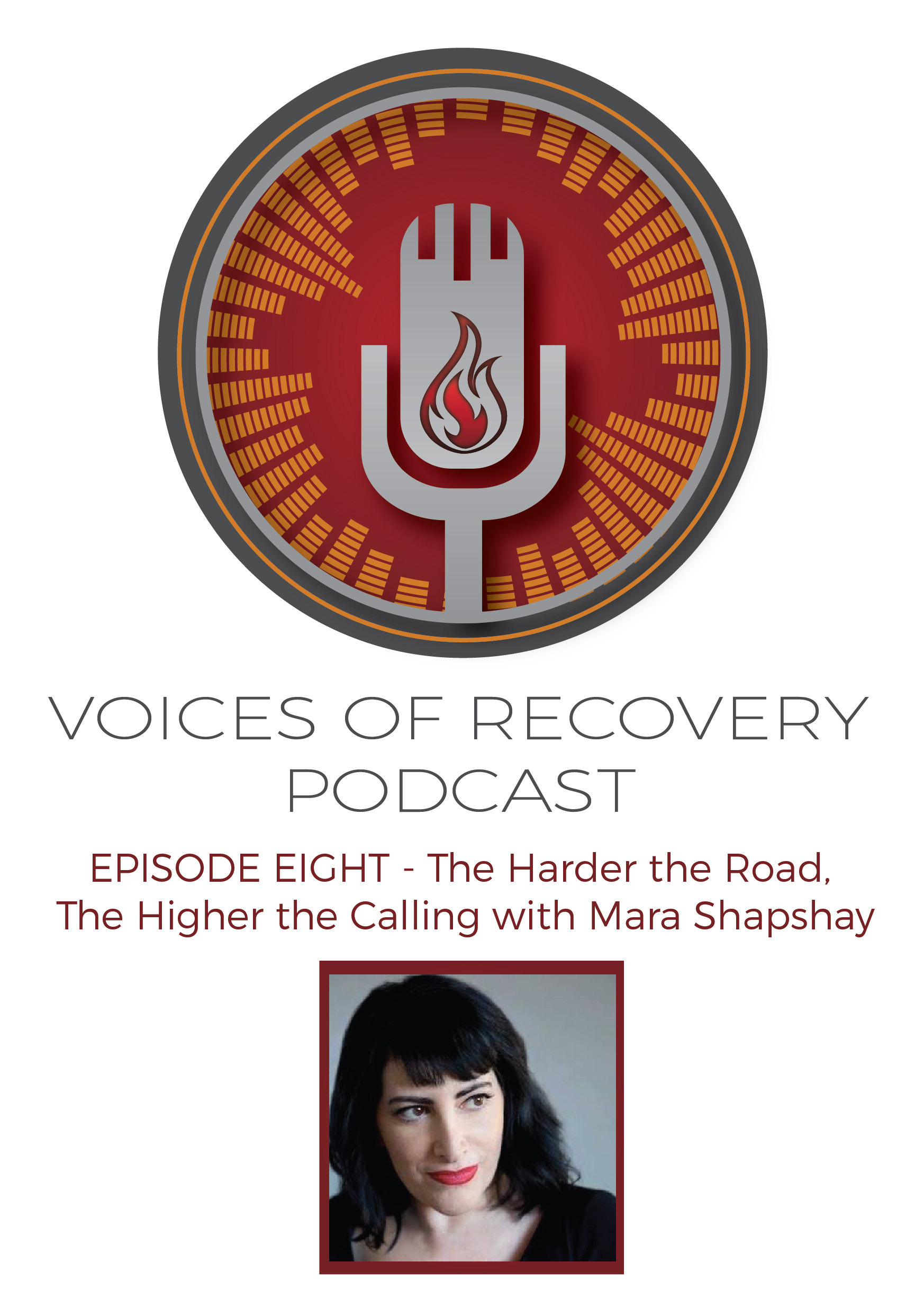 Voices of Recovery Episode 8: The Harder the Road, The Higher the Calling with Mara Shapshay