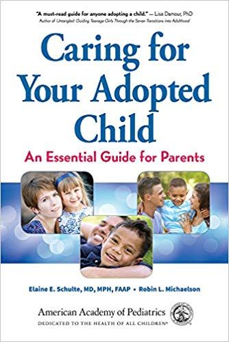Book Review: Caring for Your Adopted Child: An Essential Guide for Parents by Elaine E. Schulte, MD, MPH, FAAP and Robin L. Michaelson