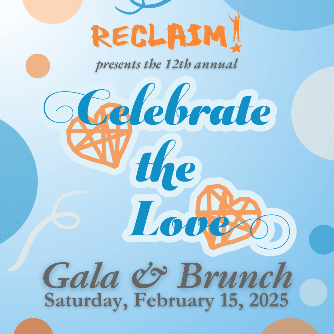 RECLAIM presents the 12th annual Celebrate the Love Gala & Brunch - Saturday, February 15, 2025