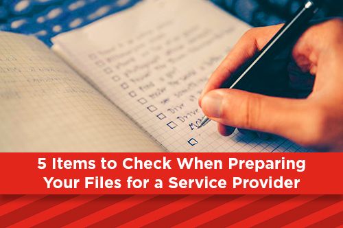 5 Items to Check When Preparing Your Files for a Service Provider