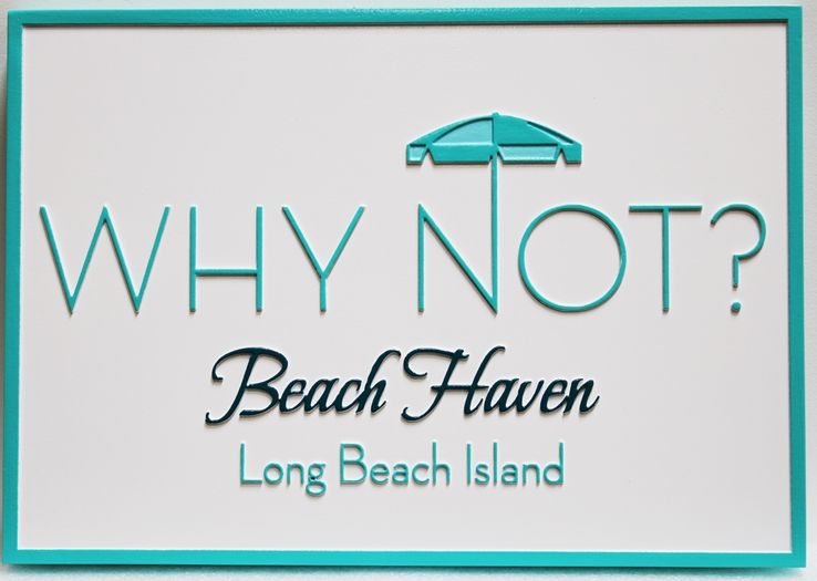 L21941 - Elegant Carved Coastal Residence Sign,"Why Not ? - Beach Haven", with  Beach Umbrella as Artwork