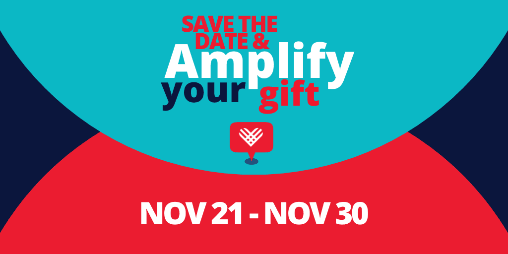 Save the Date! Amplify Your Gift Nov. 21 - Nov. 30