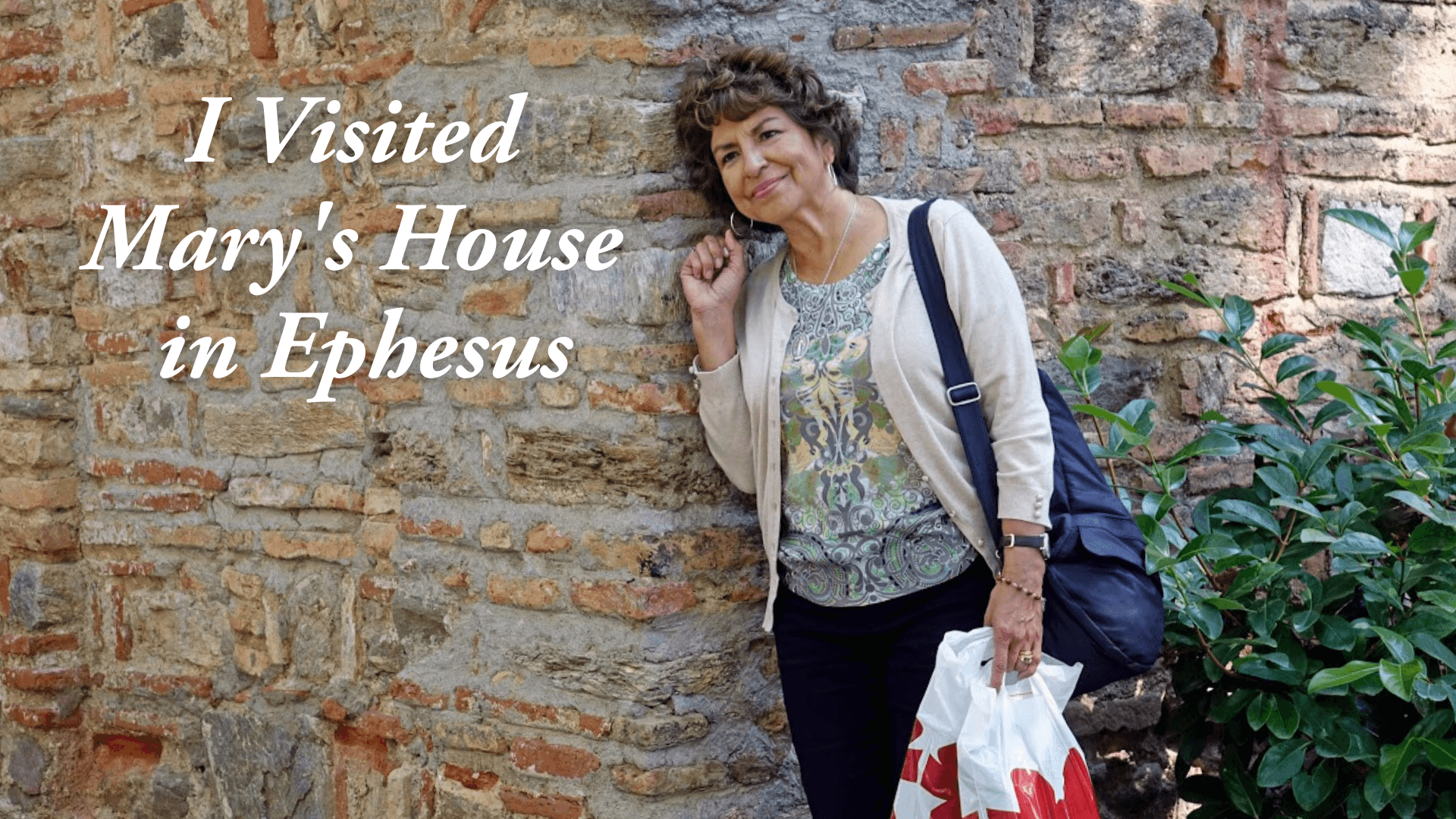 I Visited Mary's House in Ephesus