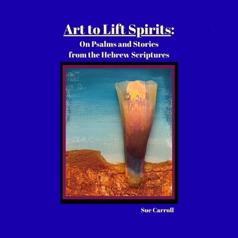 Book 1 - Art to Lift Spirits:  On Psalms and Stories from the Hebrew Scriptures