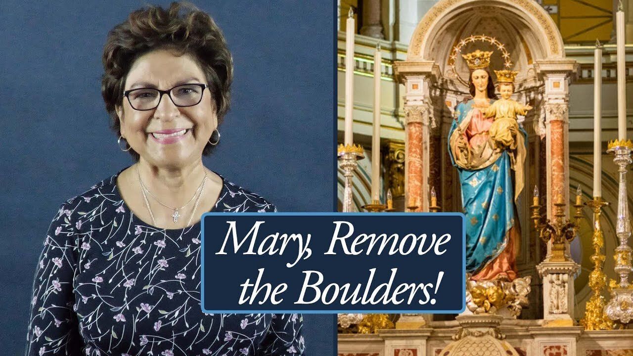 Mary, Remove the Boulders!