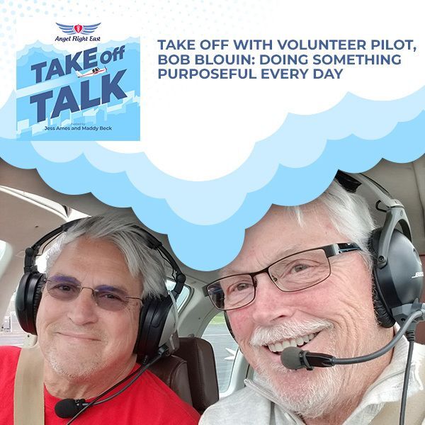 Take Off With Volunteer Pilot, Bob Blouin: Doing Something Purposeful Every Day
